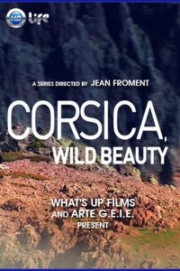 Постер к Дикая красота Корсики / Corsica wild beauty (2013)