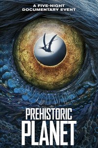 Постер к Доисторическая планета (1 сезон) / Prehistoric Planet (2022) WEB-DLRip